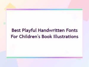 Best Playful Handwritten Fonts for Children’s Books