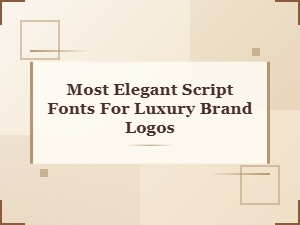 Most Elegant Script Fonts for Luxury Brand Logos