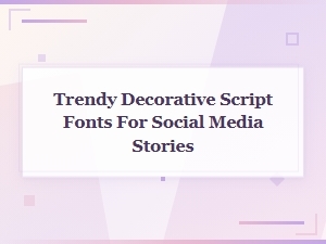 Trendy Decorative Script Fonts for Social Media Stories