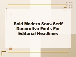 Bold Modern Sans Serif Fonts for Editorial Headlines