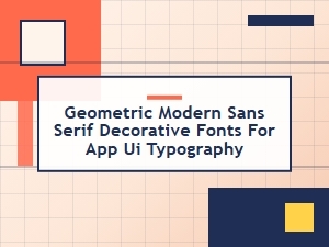 Geometric Modern Sans Serif Fonts for App Ui