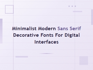 Minimalist Modern Sans Serif Fonts for Digital Interfaces