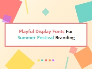 Playful Display Fonts for Summer Festival Branding