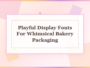 Playful Display Fonts for Whimsical Bakery Packaging