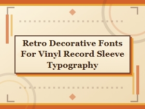 Retro Decorative Fonts for Vinyl Record Sleeve Typography