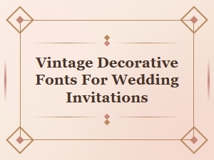 Vintage Decorative Fonts for Wedding Invitations